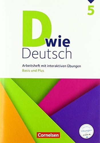 D wie Deutsch Arbeitsheft mit interaktiven Übungen. Basis und Plus / erarbeitet von Ulrich Deters [und weiteren]