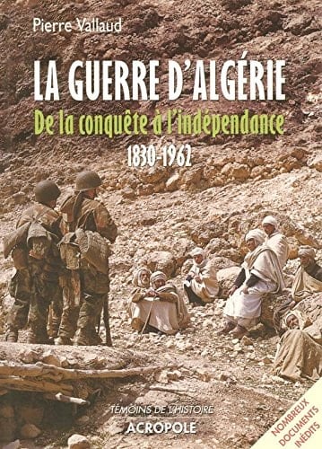 La guerre d'Algérie de la conquête à l'indépendance, 1830-1962