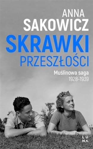 Skrawki przeszłości muślinowa saga 1928-1939