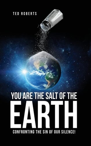You are the Salt of the Earth Confronting the Sin of Our Silence!