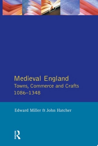 Medieval England Towns, Commerce and Crafts, 1086-1348
