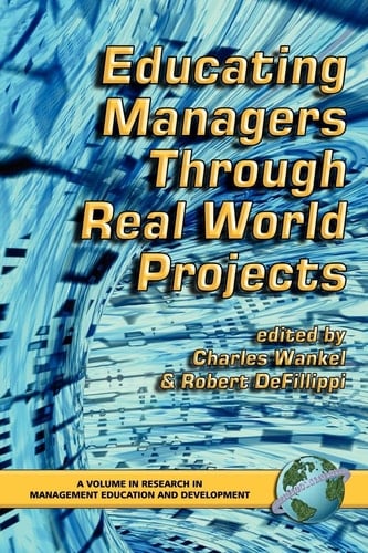 Educating Managers Through Real World Projects