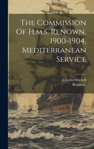 The Commission Of H.m.s. Renown, 1900-1904, Mediterranean Service