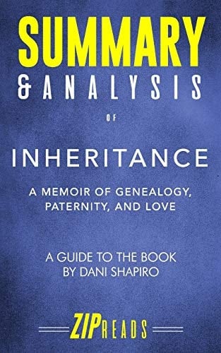 Summary & Analysis of Inheritance A Memoir of Genealogy, Paternity, and Love a Guide to the Book by Dani Shapiro