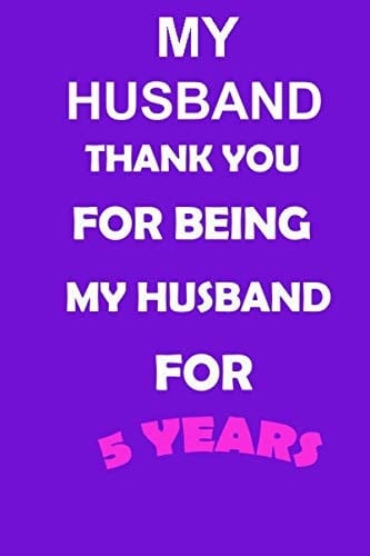 Husband Thank You for Being My Husband for 5 Years: Journal Notebook
