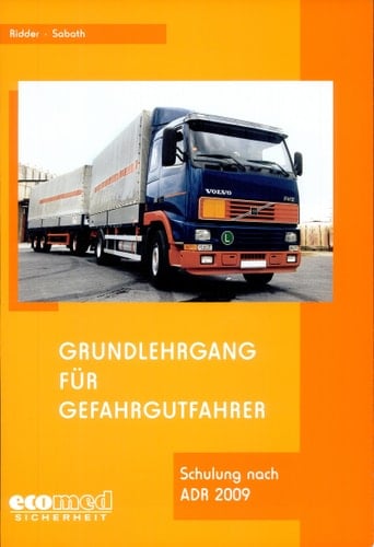 Grundlehrgang für Gefahrgutfahrer Basiskurs ; [Schulung nach ADR 2009]
