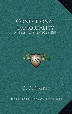 Conditional Immortality: A Help To Skeptics (1897)