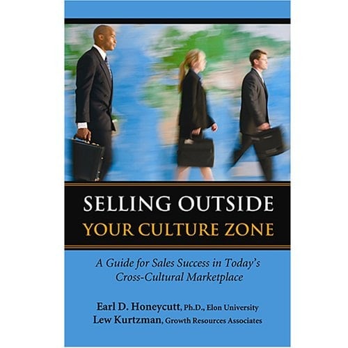 Selling Outside Your Culture Zone: A Guide for Sales Success in Today's Cross-Cultural Marketplace