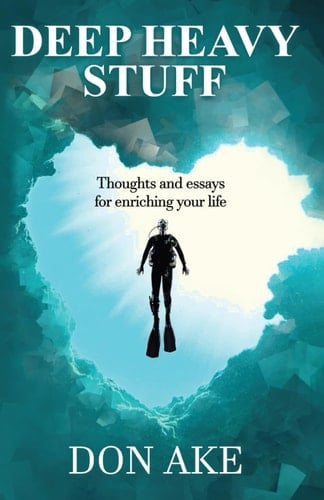 Deep Heavy Stuff Thoughts and Essays for Enriching Your Life