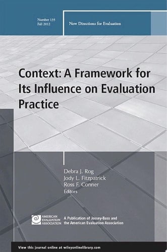 Context: A Framework for Its Influence on Evaluation Practice New Directions for Evaluation, Number 135