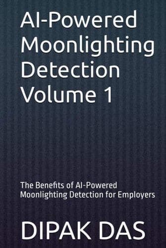 AI-Powered Moonlighting Detection Volume 1: The Benefits of AI-Powered Moonlighting Detection for Employers