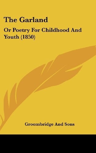 The Garland Or Poetry for Childhood and Youth (1850)