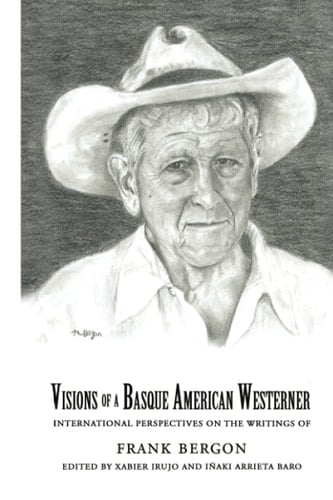 Visions of a Basque American Westerner International Perspectives on the Writings of Frank Bergon