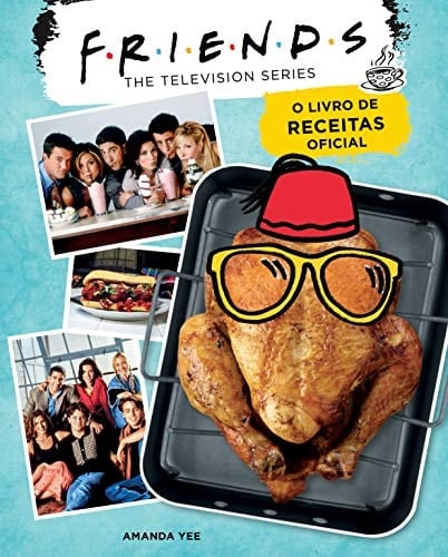 Friends: O Livro de Receitas Oficial