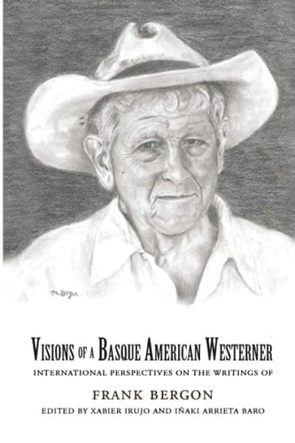Visions of a Basque American Westerner International Perspectives on the Writings of Frank Bergon