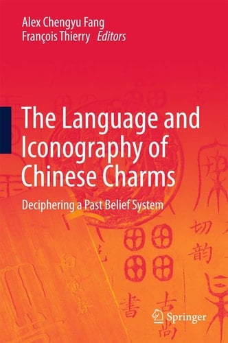 The Language and Iconography of Chinese Charms Deciphering a Past Belief System