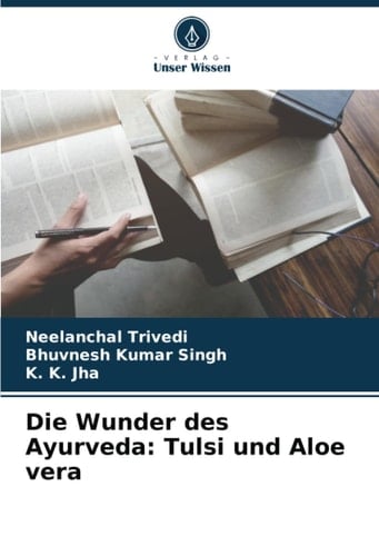 Die Wunder des Ayurveda: Tulsi und Aloe vera (German Edition)