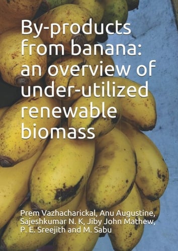By-products from banana: an overview of under-utilized renewable biomass