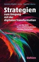 Strategien zur Umsetzung der digitalen Transformation Einblicke in die Erfolgsfaktoren eines Hidden Champions