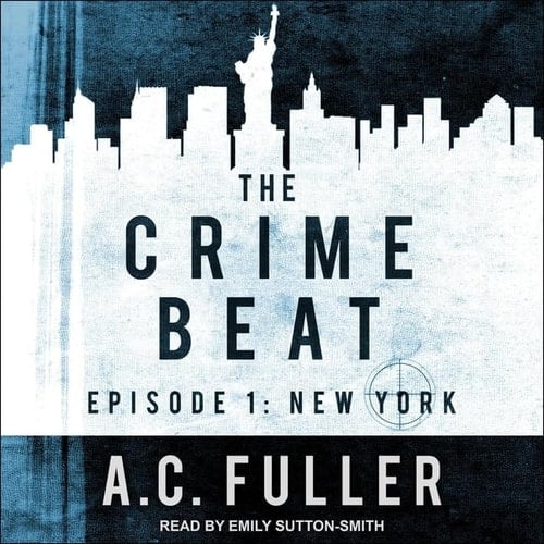 The Crime Beat: Episode 1: New York (The Crime Beat Series)