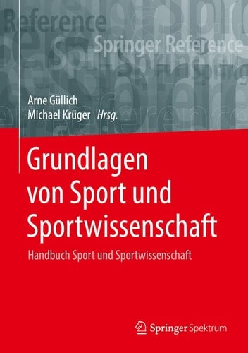 Grundlagen von Sport und Sportwissenschaft: Handbuch Sport und Sportwissenschaft (Springer Reference Naturwissenschaften) (German Edition)