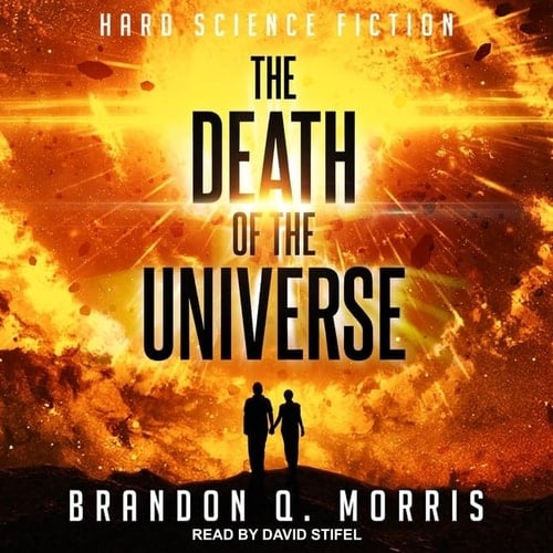 The Death of the Universe Lib/E: Hard Science Fiction (Big Rip Series Lib/E)