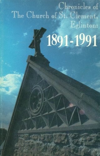Chronicles of the Church of St. Clement, Eglinton 1891-1991