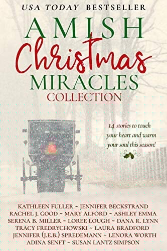 Amish Christmas Miracles Fourteen Stories by Your Favorite Amish Fiction Authors