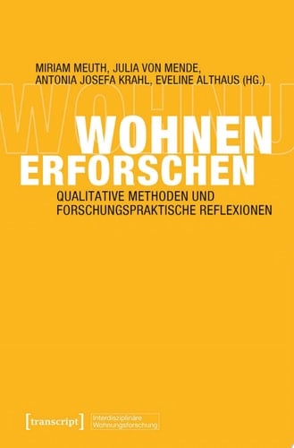 Wohnen erforschen Qualitative Methoden und forschungspraktische Reflexionen