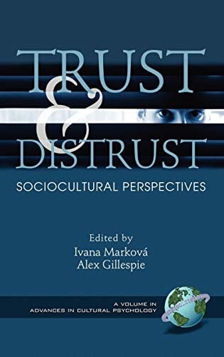 Trust and Distrust: Sociocultural Perspectives (Hc) (Advances in Cultural Psychology)