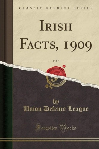 Irish Facts, 1909, Vol. 3 (Classic Reprint)