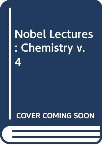 Nobel Lectures Chemistry Including Presentation Speeches and Laureates' Biographies