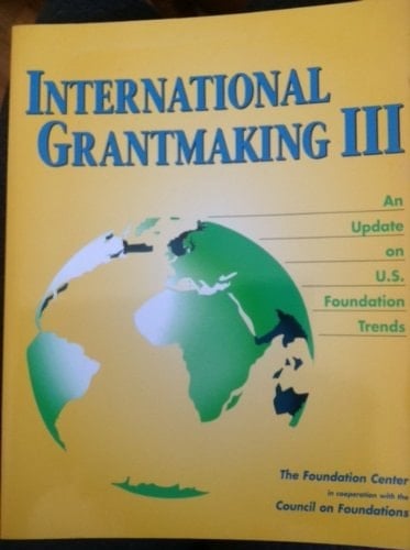 International Grantmaking III An Update on U.S. Foundation Trends
