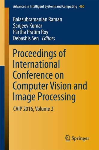 Proceedings of International Conference on Computer Vision and Image Processing CVIP 2016, Volume 2