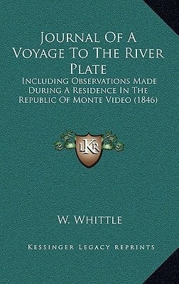 Journal Of A Voyage To The River Plate: Including Observations Made During A Residence In The Republic Of Monte Video (1846)