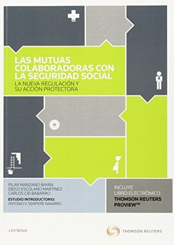 Las mutuas colaboradoras con la Seguridad Social la nueva regulación y su acción protectora