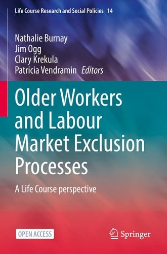Older Workers and Labour Market Exclusion Processes A Life Course Perspective