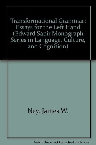 Transformational Grammar: Essays for the Left Hand (EDWARD SAPIR MONOGRAPH SERIES IN LANGUAGE, CULTURE, AND COGNITION)