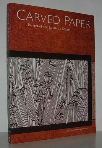 Carved Paper: The Art of the Japanese Stencil