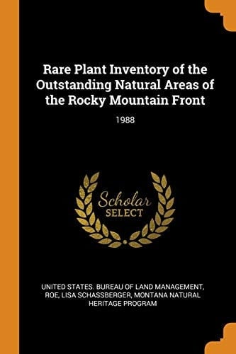 Rare Plant Inventory of the Outstanding Natural Areas of the Rocky Mountain Front 1988