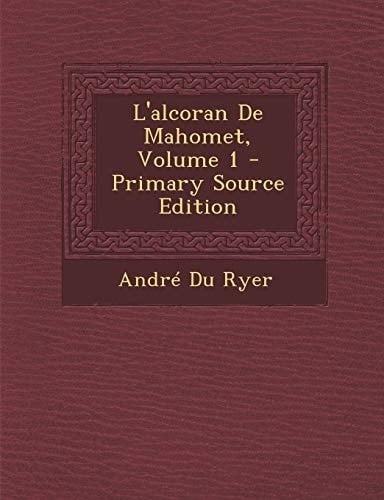 L' Alcoran de Mahomet, Volume 1 - Primary Source Edition