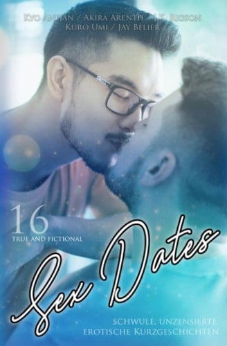 16 true and fictional Sexdates: Schwule, unzensierte, erotische Kurzgeschichten (German Edition)