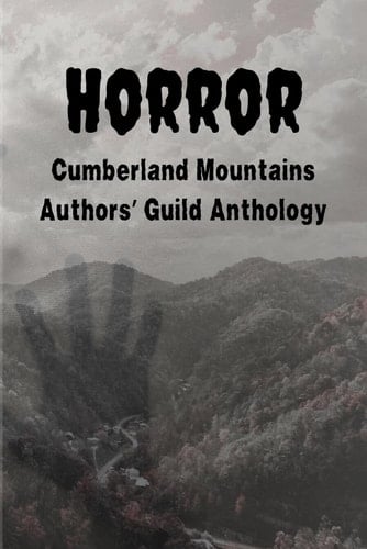 Horror: Cumberland Mountains Authors' Guild Anthology