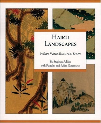 Haiku Landscapes in Sun, Wind, Rain and Snow