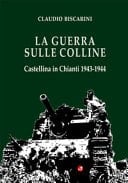 La guerra sulle colline Castellina in Chianti 1943-1944