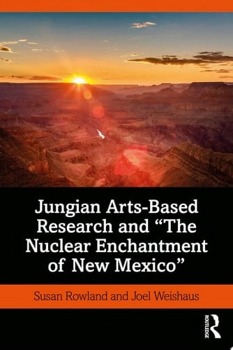 Jungian Arts-Based Research and "The Nuclear Enchantment of New Mexico"