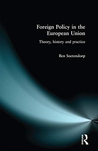 Foreign Policy in the European Union: History, theory & practice