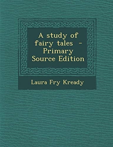 A Study of Fairy Tales - Primary Source Edition