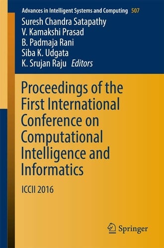 Proceedings of the First International Conference on Computational Intelligence and Informatics ICCII 2016