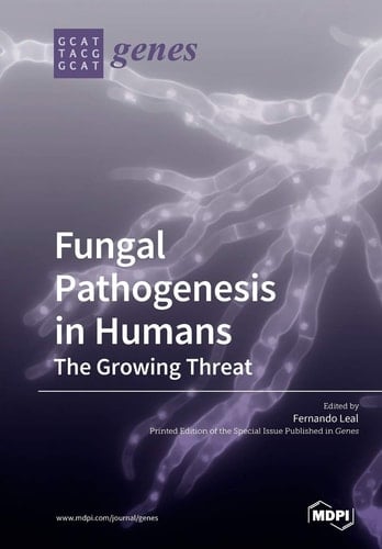 Fungal Pathogenesis in Humans The Growing Threat